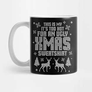 This Is my It's Too Hot for Ugly Xmas Sweatshirt Christmas Mug